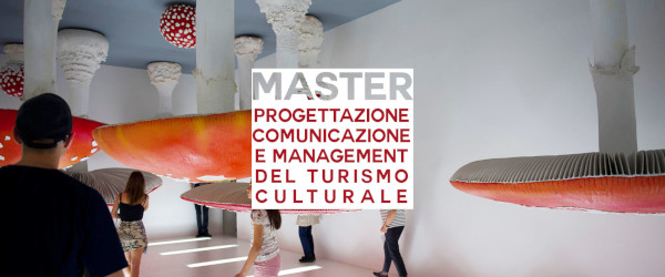 Master in Progettazione, Comunicazione e Management del turismo culturale